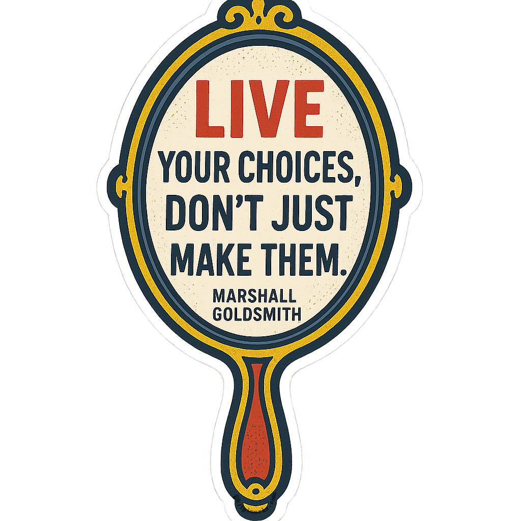 Empowering Choices Mirror Art by Marshall Goldsmith