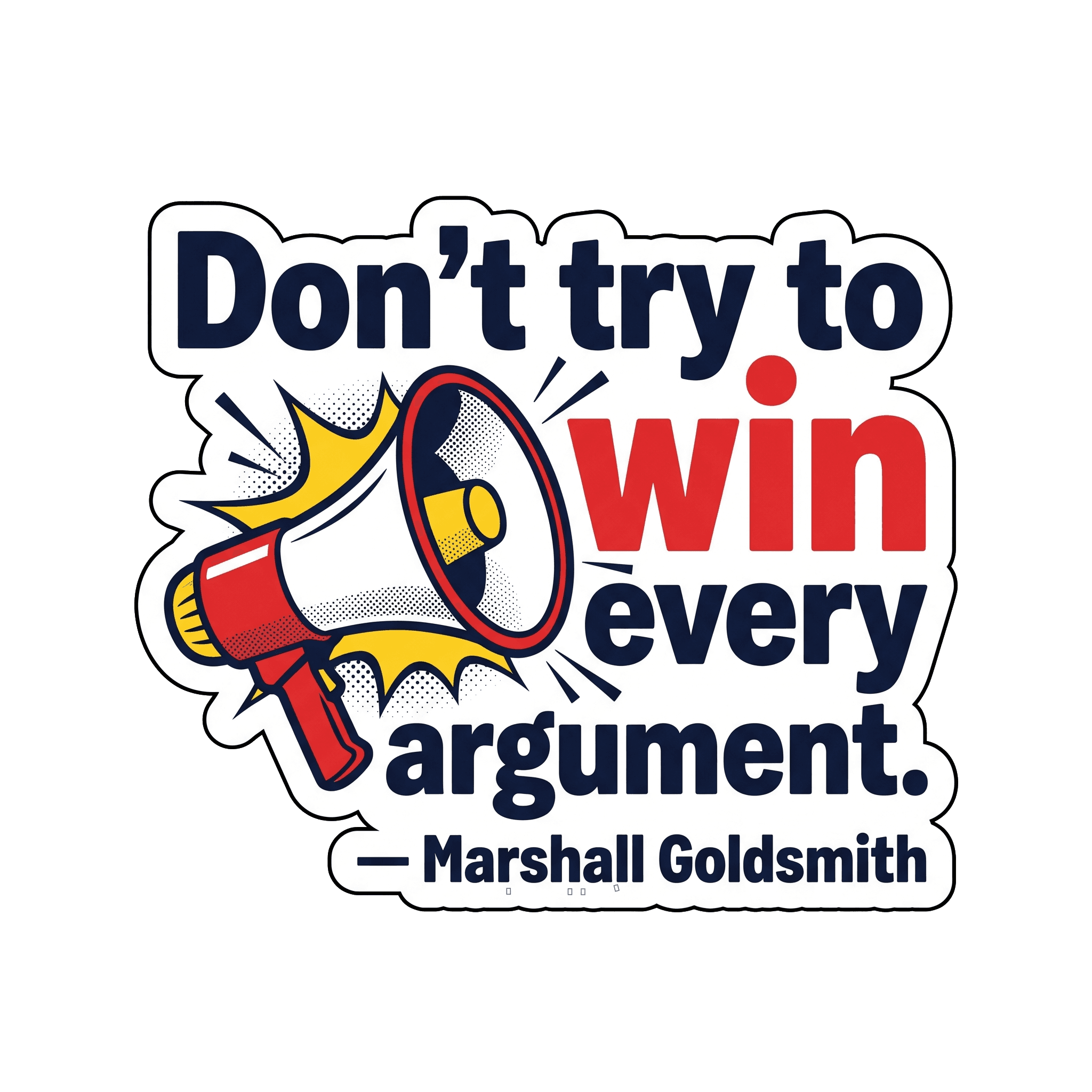 Marshall Goldsmith: Pick Your Battles