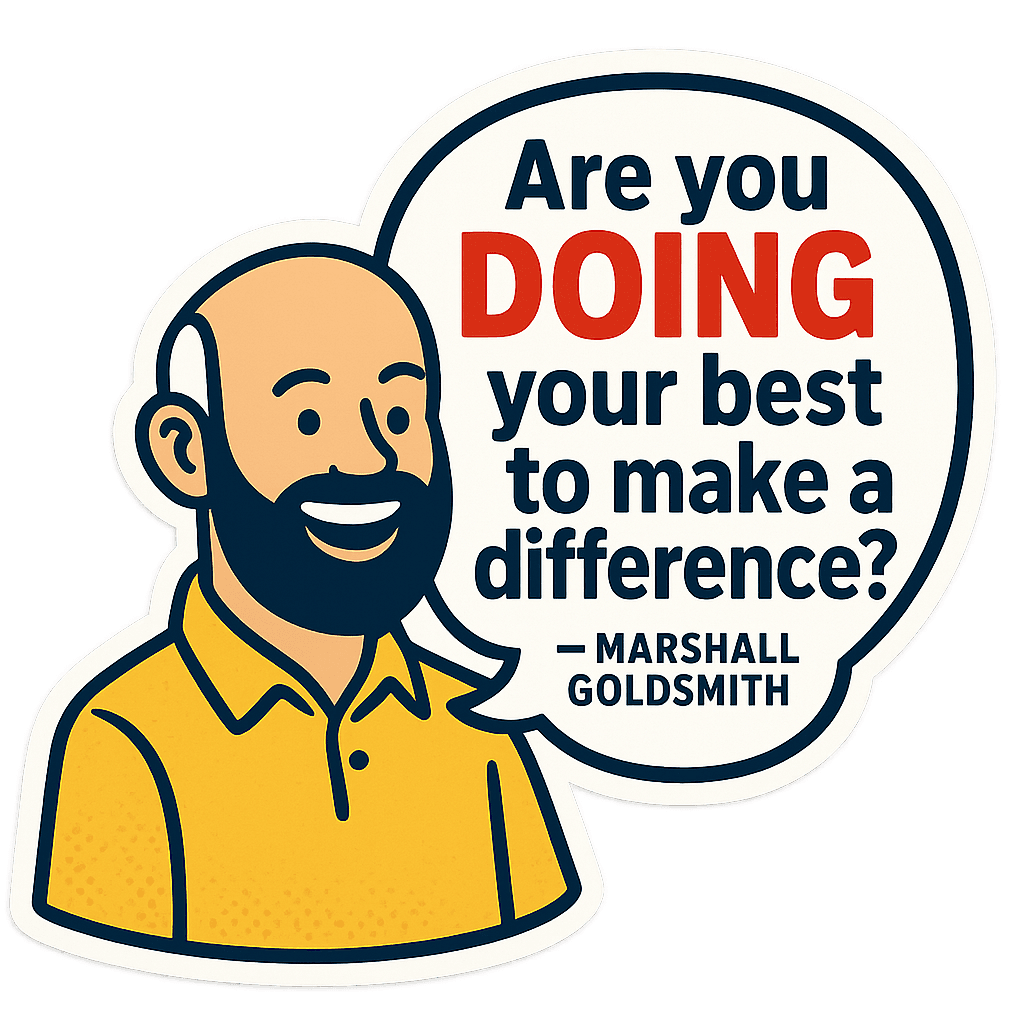 Marshall Goldsmith: Are You Making a Difference?