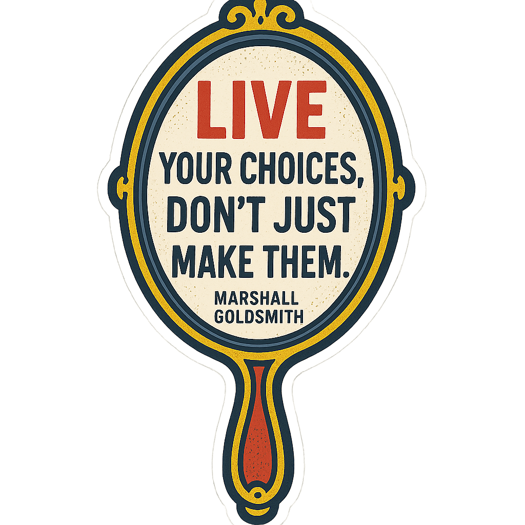 Empowering Choices Mirror Art by Marshall Goldsmith