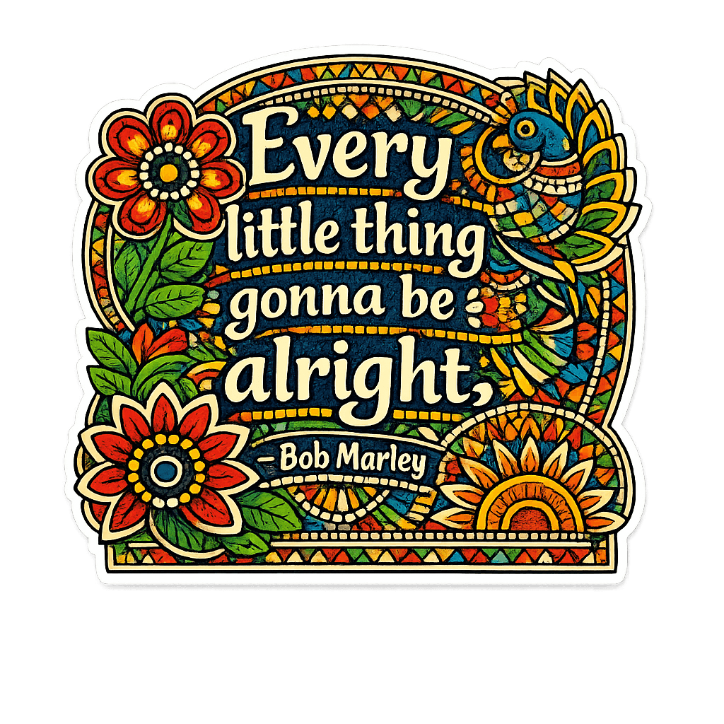 Bob Marley Every Little Thing Alright Inspiration