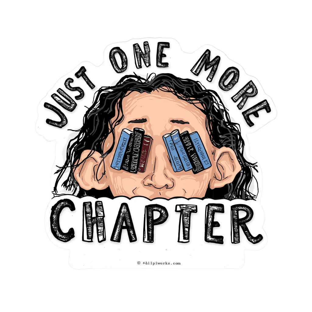 Sticker: Face with books over eyes, text 'Just One More Chapter'