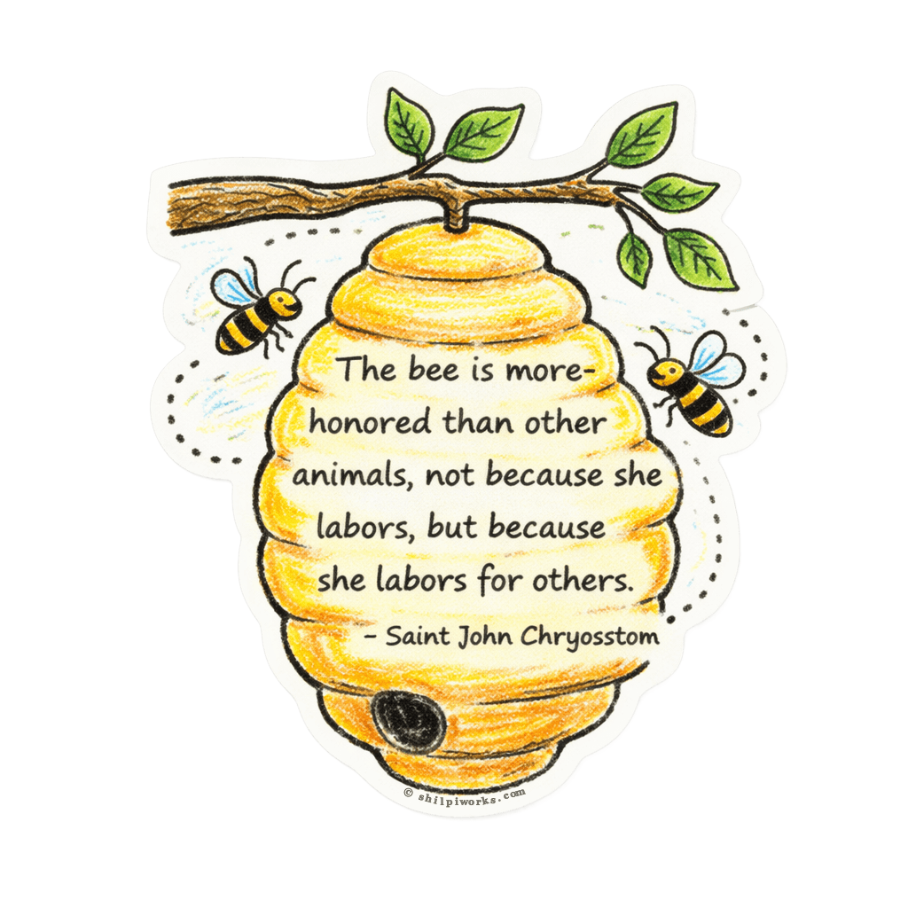 A die-cut sticker of a yellow beehive hanging from a leafy branch with two bees and a quote about laboring for others by Saint John Chrysostom.