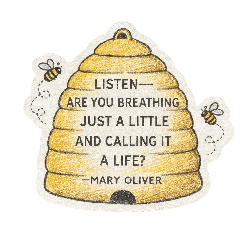 A textured yellow bee hive sticker with bees and a quote by Mary Oliver about living fully.