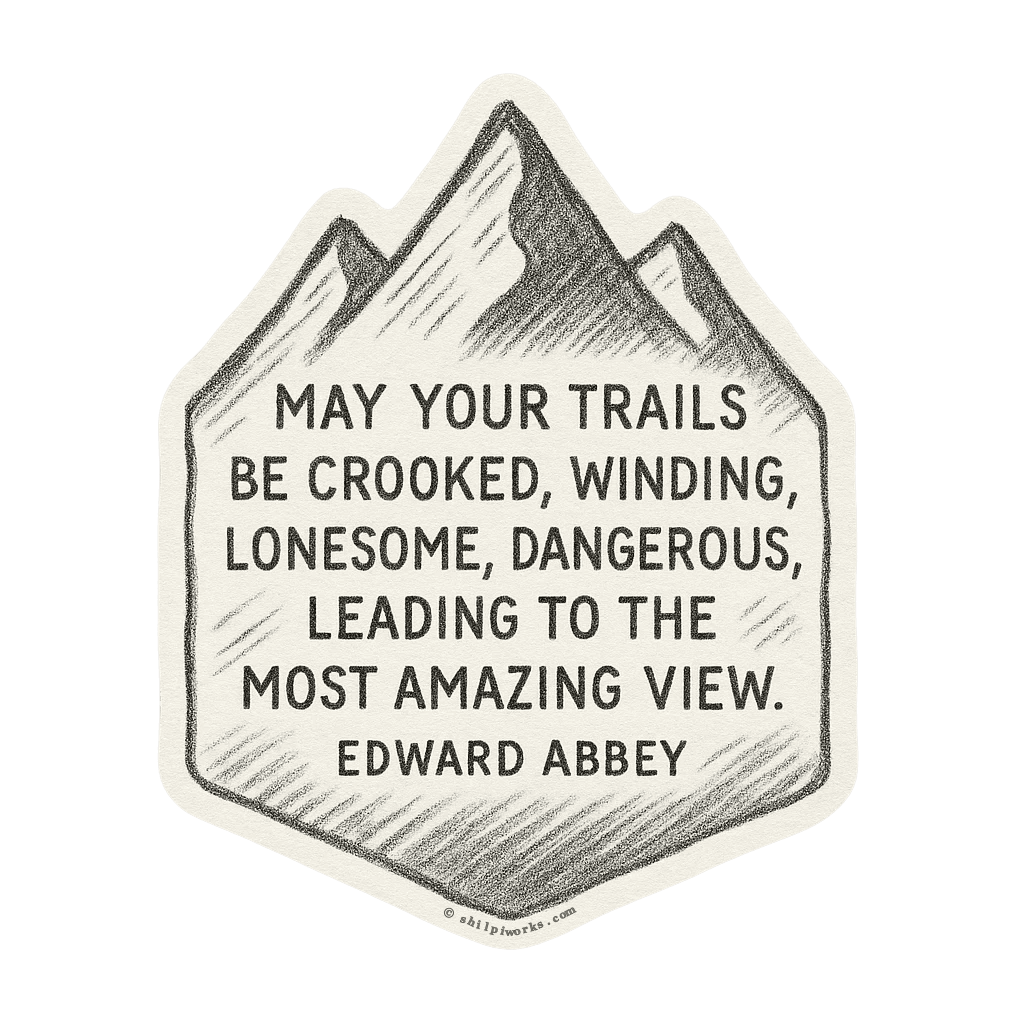 A mountain silhouette sticker featuring the quote 'May your trails be crooked...' by Edward Abbey.