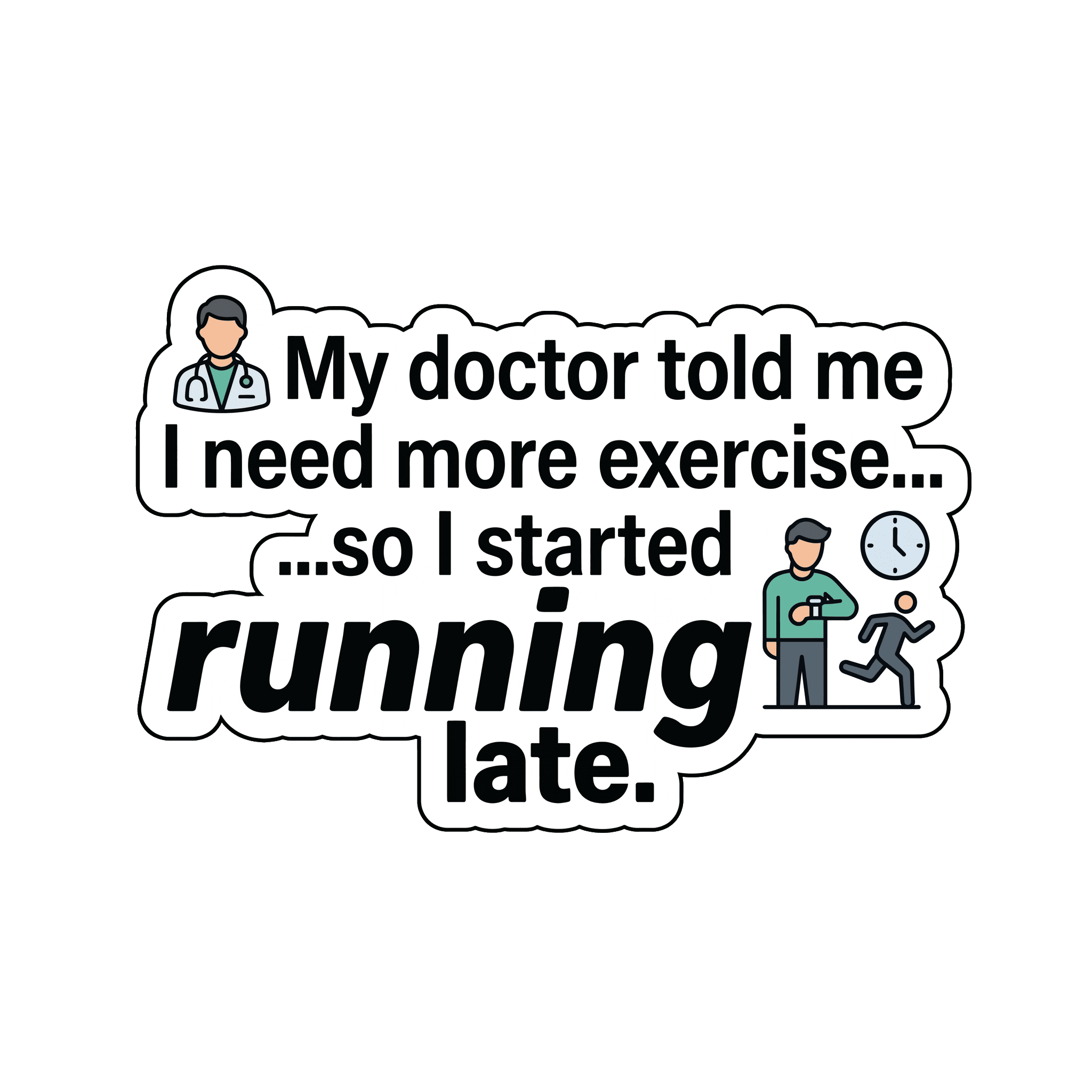 Doctor's Orders Running Late Humor