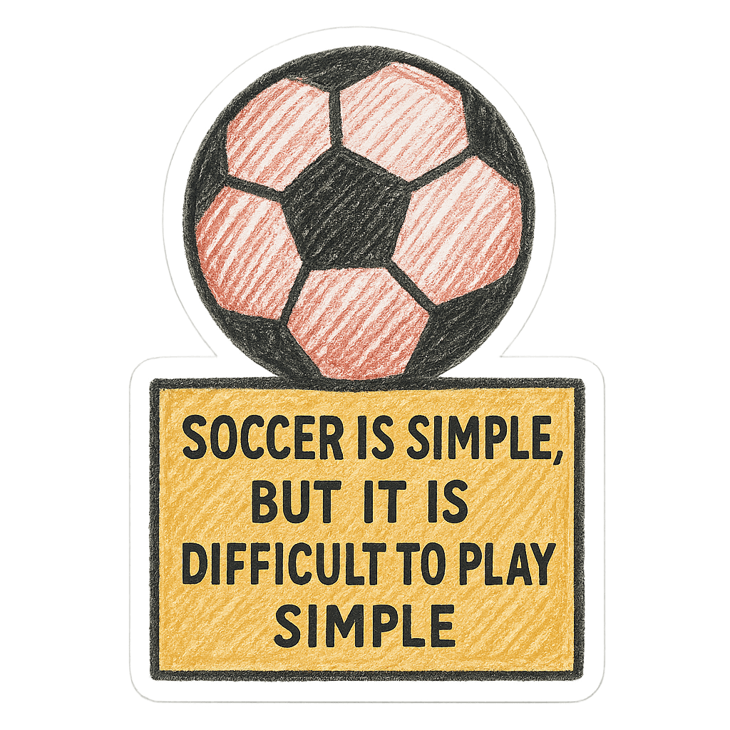 Soccer graphic with the quote: Soccer is simple, but it is difficult to play simple