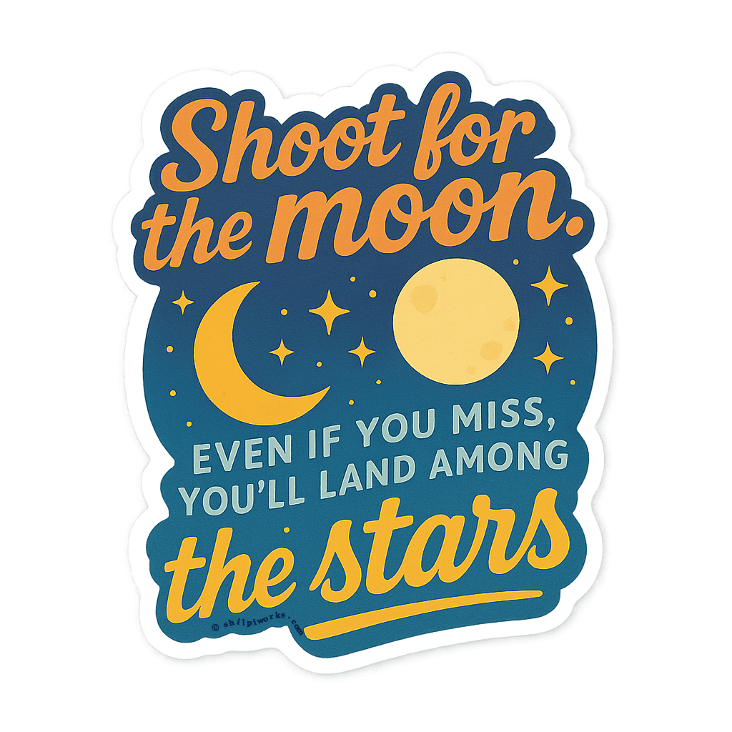 Design with a crescent moon, stars and the quote 'Shoot for the moon. Even if you miss, you'll land among the stars.'