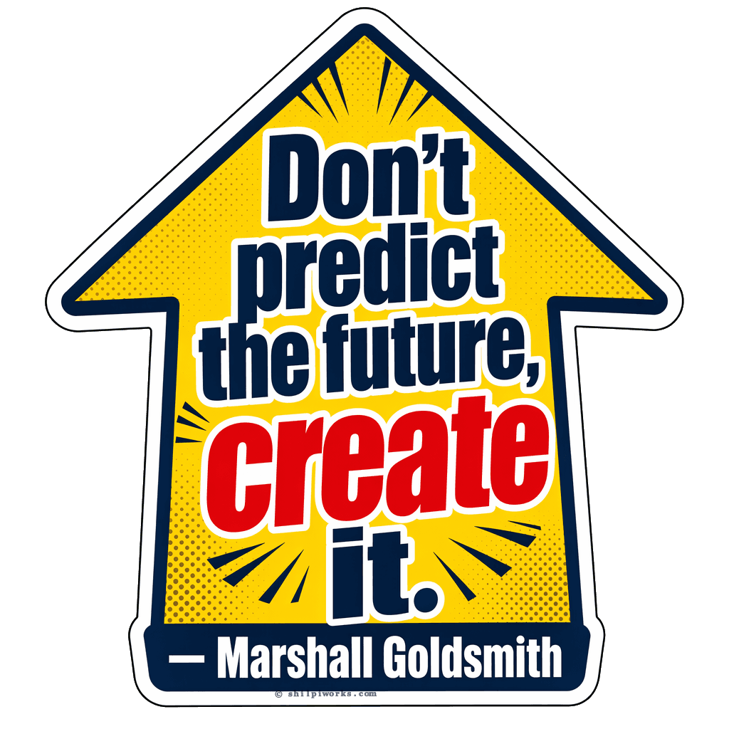 Proactive Future Shaping Wisdom