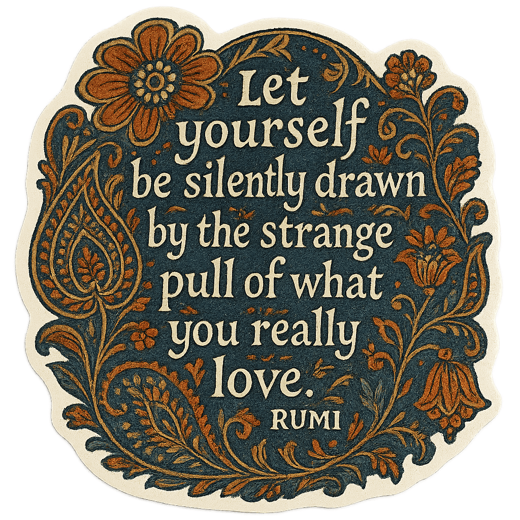 Rumi's Timeless Love: Drawn by What You Love
